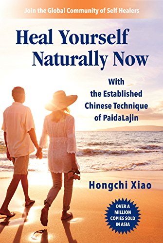 Heal Yourself Naturally Now: With the Established Chinese Technique of Paida Lajin